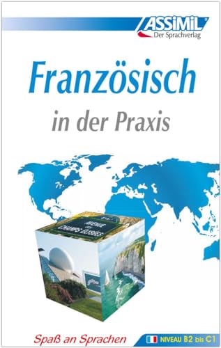 ASSiMiL Französisch in der Praxis - Lehrbuch - Niveau B2-C1: Fortgeschrittenenkurs in deutscher Sprache: Fortgeschrittenenkurs für Deutschsprechende (Niveau B2-C1) (Perfezionamenti)