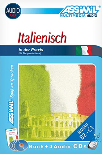 ASSiMiL Italienisch in der Praxis - Audio-Sprachkurs - Niveau B2-C1: Fortgeschrittenenkurs in deutscher Sprache, Lehrbuch + 4 Audio-CDs (Perfezionamenti)