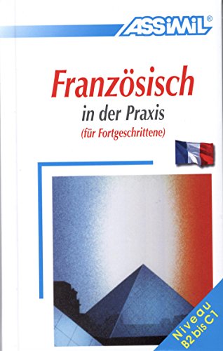 ASSiMiL Selbstlernkurs für Deutsche / ASSiMiL Französisch in der Praxis: Sprachkurs für Deutschsprechende - Lehrbuch (Niveau B2-C1) (Perfezionamenti)