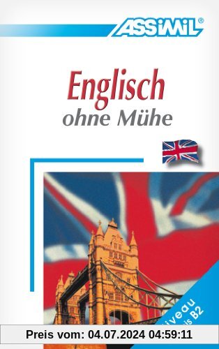 ASSiMiL Selbstlernkurs für Deutsche: Assimil. Englisch ohne Mühe. Lehrbuch mit 600 Seiten, 110 Lektionen, 200 Übungen + Lösungen: (Niveau A1 - B2), 110 Lektionen, über 300 Übungen mit Lösungen