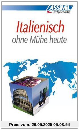 ASSiMiL Selbstlernkurs für Deutsche: Assimil. Italienisch ohne Mühe heute. Lehrbuch mit 450 Seiten, 105 Lektionen, 240 Übungen + Lösungen