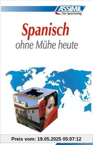 ASSiMiL Selbstlernkurs für Deutsche: Assimil. Spanisch ohne Mühe heute. Lehrbuch mit 480 Seiten, 109 Lektionen, 250 Übungen + Lösungen