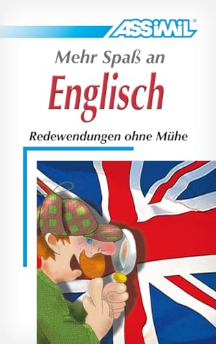 ASSiMiL Selbstlernkurs für Deutsche: Mehr Spaß an Englisch. Lehrbuch: Redewendungen ohne Mühe