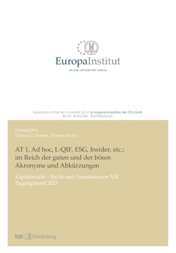 AT 1, Ad hoc, L-QIF, ESG, Insider, etc.: im Reich der guten und der bösen Akronyme und Abkürzungen: Kapitalmarkt – Recht und Transaktionen XIX – Tagungsband 2023 (EIZ Publishing) von buch & netz