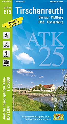 ATK25-E15 Tirschenreuth (Amtliche Topographische Karte 1:25000): Bärnau, Plößberg, Floß, Flossenbürg (ATK25 Amtliche Topographische Karte 1:25000 Bayern)