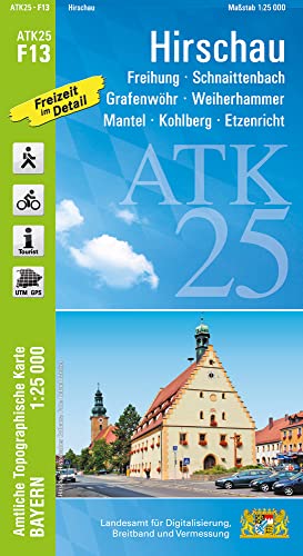 ATK25-F13 Hirschau (Amtliche Topographische Karte 1:25000): Freihung, Schnaittenbach, Grafenwöhr, Weiherhammer, Mantel, Kohlberg, Etzenricht (ATK25 Amtliche Topographische Karte 1:25000 Bayern)