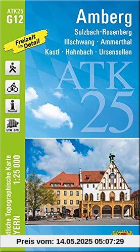 ATK25-G12 Amberg (Amtliche Topographische Karte 1:25000): Sulzbach-Rosenberg, Illschwang, Ammerthal, Kastl, Hahnbach, Ursensollen (ATK25 Amtliche Topographische Karte 1:25000 Bayern)