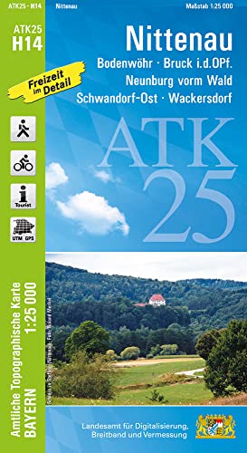 ATK25-H14 Nittenau (Amtliche Topographische Karte 1:25000): Bodenwöhr, Bruck i.d.OPf., Neunburg vorm Wald, Schwandorf-Ost, Wackersdorf (ATK25 Amtliche Topographische Karte 1:25000 Bayern)