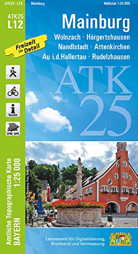 ATK25-L12 Mainburg (Amtliche Topographische Karte 1:25000): Nandlstadt, Rudelzhausen, Au i.d.Hallertau, Attenkirchen, Wolnzach, Hörgertshausen, ... Amtliche Topographische Karte 1:25000 Bayern)