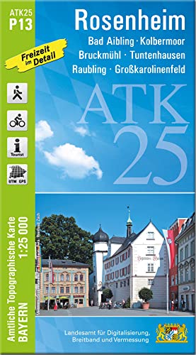 ATK25-P13 Rosenheim (Amtliche Topographische Karte 1:25000): Bad Aibling, Kolbermoor, Raubling, Großkarolinenfeld, Bruckmühl, Tuntenhausen, ... Amtliche Topographische Karte 1:25000 Bayern) von LDBV Bayern