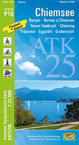 ATK25-P15 Chiemsee (Amtliche Topographische Karte 1:25000): Bergen, Bernau a.Chiemsee, Chieming, Eggstätt, Grabenstätt, Traunreut, Chiemgau, ... Amtliche Topographische Karte 1:25000 Bayern)