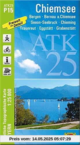 ATK25-P15 Chiemsee (Amtliche Topographische Karte 1:25000): Bergen, Bernau a.Chiemsee, Chieming, Eggstätt, Grabenstätt, Traunreut, Chiemgau, ... Amtliche Topographische Karte 1:25000 Bayern)