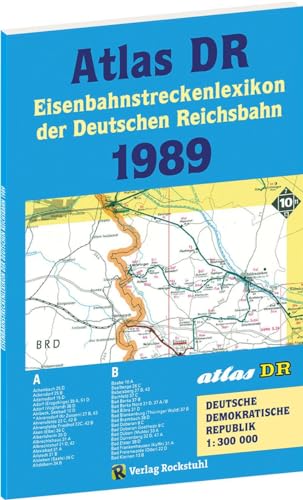 ATLAS DR 1989 - Eisenbahnstreckenlexikon der Deutschen Reichsbahn: EISENBAHN-VERKEHRSKARTE - Gesamtes Eisenbahnnetz der Deutschen Demokratischen Republik [DDR] von Rockstuhl Verlag