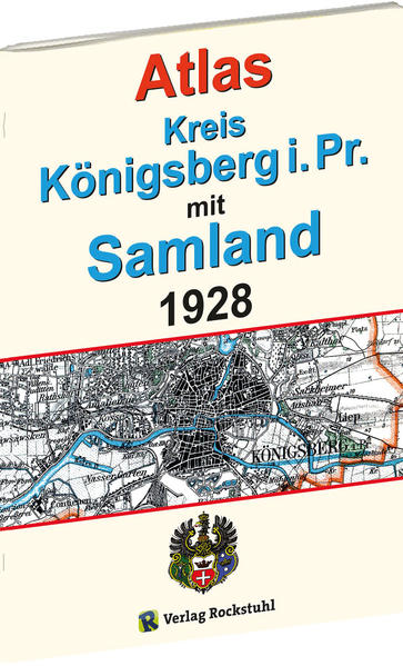 ATLAS Kreis Königsberg i. Pr. mit Samland 1928 von Rockstuhl Verlag