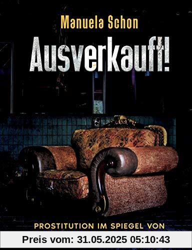 AUSVERKAUFT!: Prostitution im Spiegel von Wissenschaft und Politik