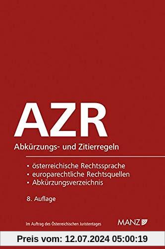 AZR - Abkürzungs- und Zitierregeln der österreichischen Rechtssprache und europarechtlicher Rechtsquellen: samt Abkürzungsverzeichnis