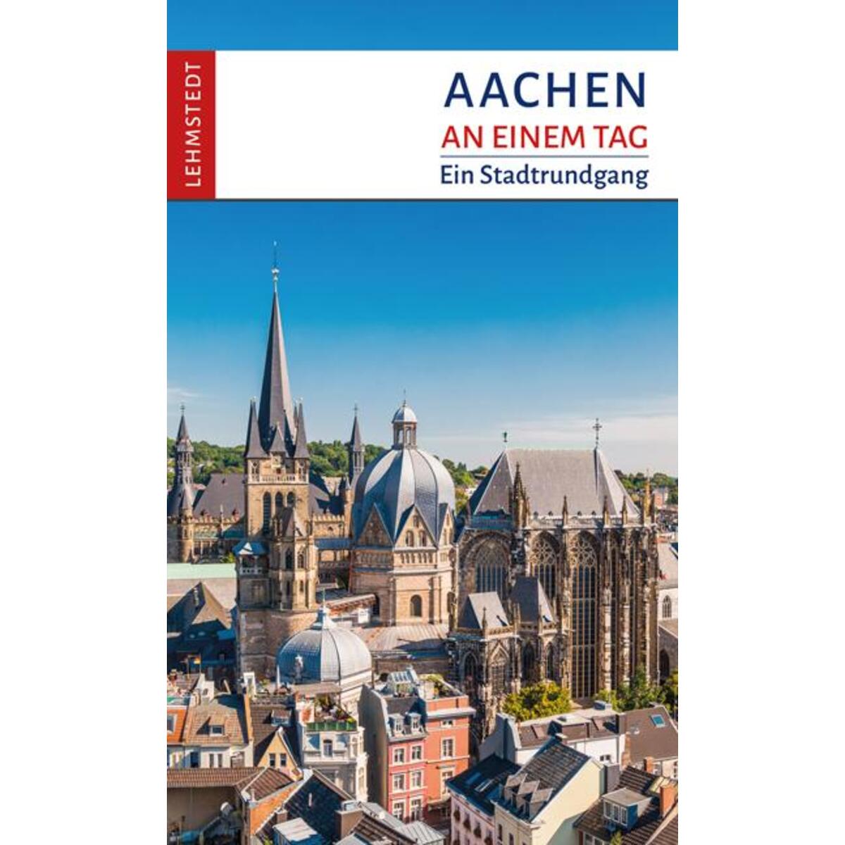 Aachen an einem Tag von Lehmstedt Verlag