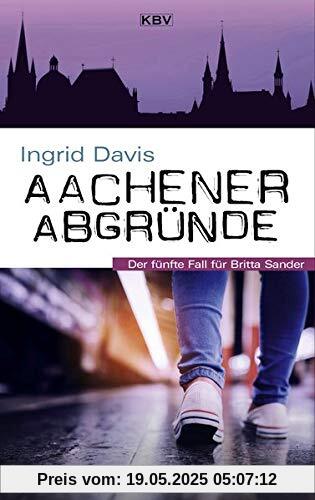 Aachener Abgründe: Der fünfte Fall für Britta Sander (KBV-Krimi)