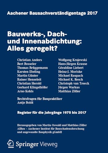 Aachener Bausachverständigentage 2017: Bauwerks-, Dach- und Innenabdichtung: Alles geregelt?