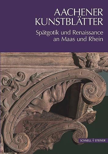 Aachener Kunstblätter 2022: Spätgotik und Renaissance an Maas und Rhein