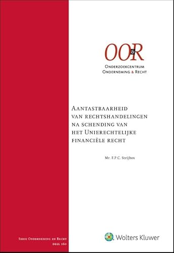 Aantastbaarheid van r.h. na schending van het unierechtelijke financiële recht Aantastbaarheid van r.h. na schending van het unierechtelijke financiële recht von Wolters Kluwer Nederland B.V.