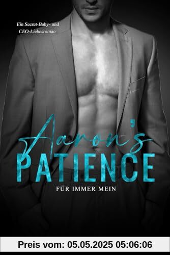 Aaron's Patience - Für immer mein: Ein Secret-Baby- und CEO-Liebesroman (Townsend-Milliardäre, Band 1)