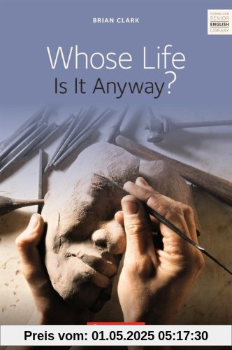 Ab 11. Schuljahr - Whose Life Is It Anyway?: Textband mit Annotationen und Zusatztexten: Fiction Ab 11. Schuljahr. Textband