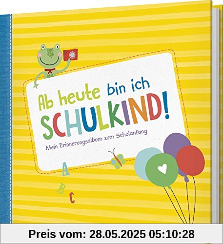 Ab heute bin ich Schulkind!: Mein Erinnerungsalbum zum Schulanfang Ab heute bin ich Schulkind!: Mein Erinnerungsalbum zum Schulanfang