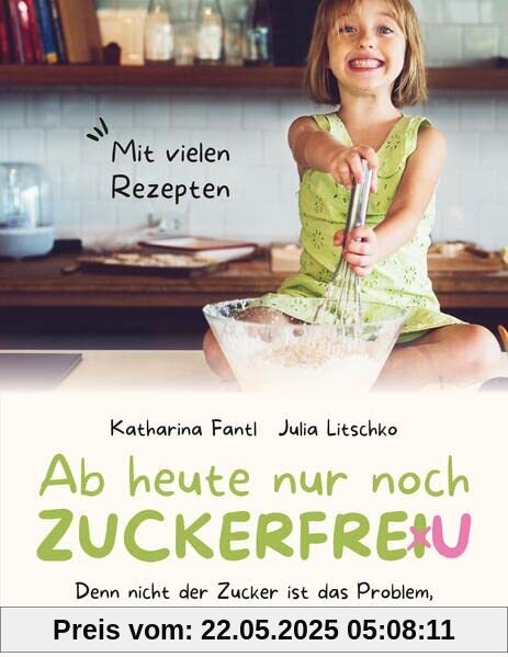 Ab heute nur noch zuckerfreu: Denn nicht der Zucker ist das Problem, sondern unser Umgang mit ihm Ab heute nur noch zuckerfreu: Denn nicht der Zucker ist das Problem, sondern unser Umgang mit ihm