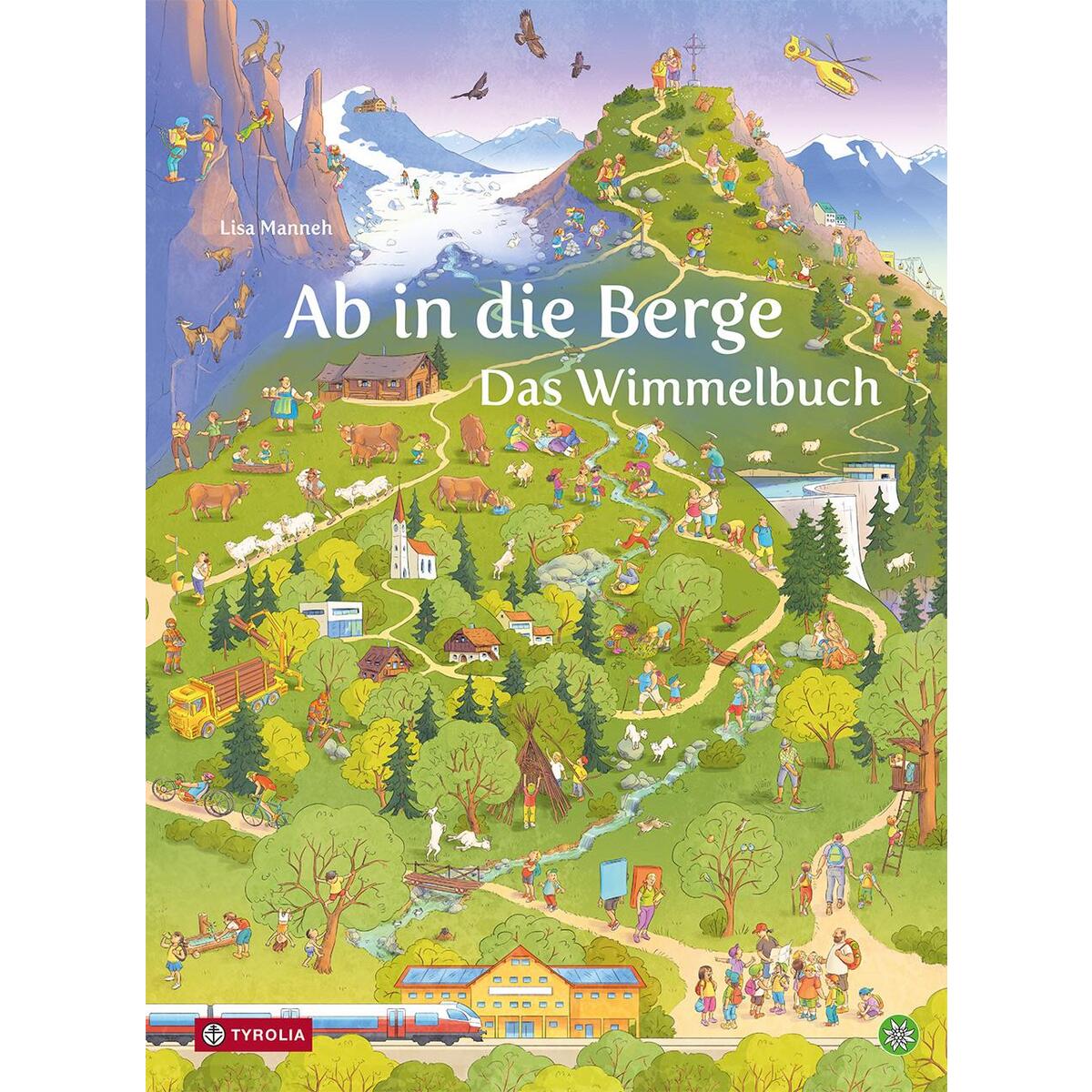 Ab in die Berge Das Wimmelbuch Ab in die Berge Das Wimmelbuch von Tyrolia Verlagsanstalt Gm