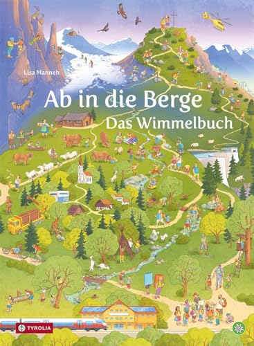 Ab in die Berge. Das Wimmelbuch: Was man in den Alpen alles entdecken und erleben kann, ab 2 Jahren, in Zusammenarbeit mit dem Österreichischen Alpenverein von TYROLIA Gesellschaft m. b. H.