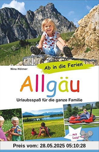 Ab in die Ferien - Allgäu: Urlaubsspaß für die ganze Familie