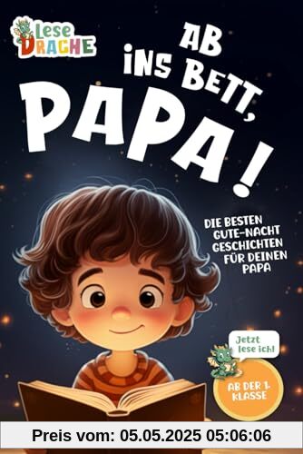 Ab ins Bett, Papa! - Die besten Gute-Nacht-Geschichten für deinen Papa: Das Erstlesebuch mit dem Lesen lernen Spaß macht. Das ideale Geschenk für ... dein Kind die Gute-Nacht-Geschichte vor.)