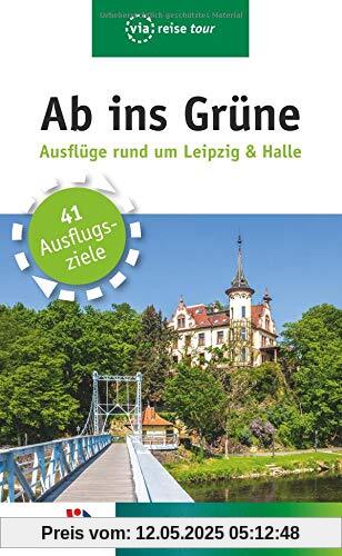 Ab ins Grüne – Ausflüge rund um Leipzig Ab ins Grüne – Ausflüge rund um Leipzig