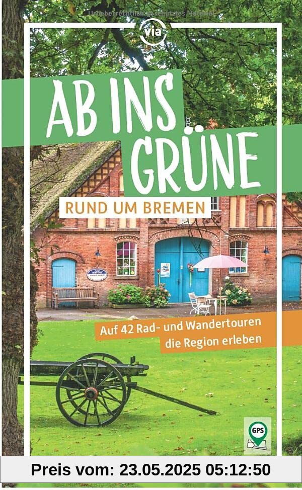 Ab ins Grüne – Rund um Bremen: Auf 38 Rad- und Wandertouren die Region erleben