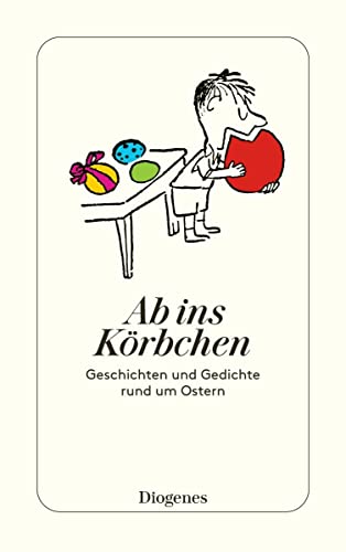 Ab ins Körbchen: Geschichten und Gedichte rund um Ostern (detebe) von Diogenes