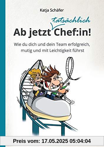 Ab jetzt Chef:in!: Wie du dich und dein Team erfolgreich, mutig und mit Leichtigkeit führst Ab jetzt Chef:in!: Wie du dich und dein Team erfolgreich, mutig und mit Leichtigkeit führst
