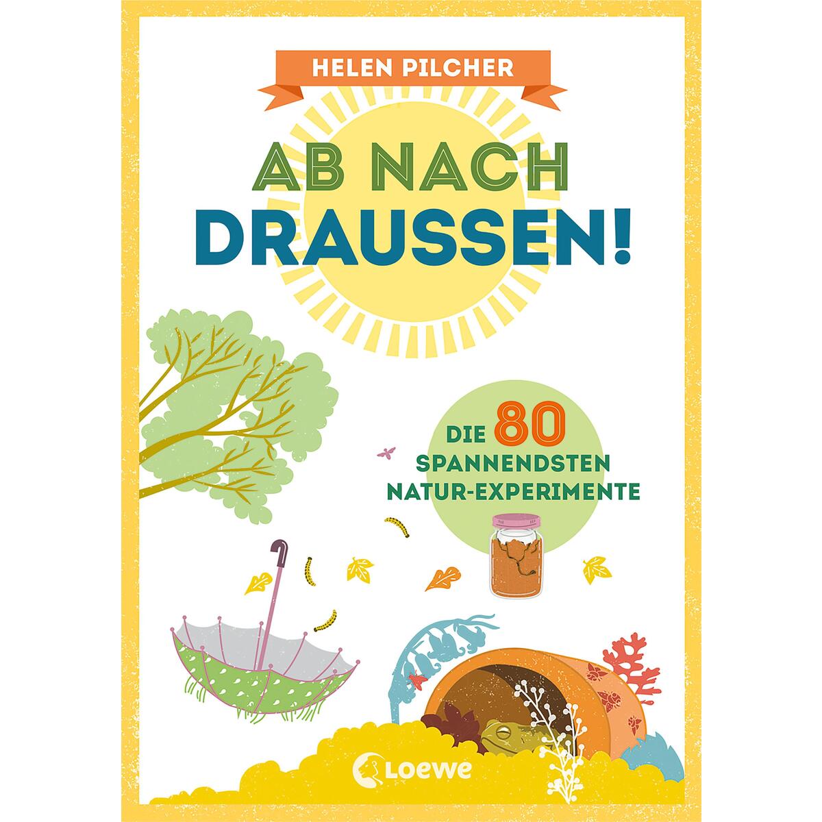 Ab nach draußen! Ab nach draußen! von Loewe Verlag GmbH