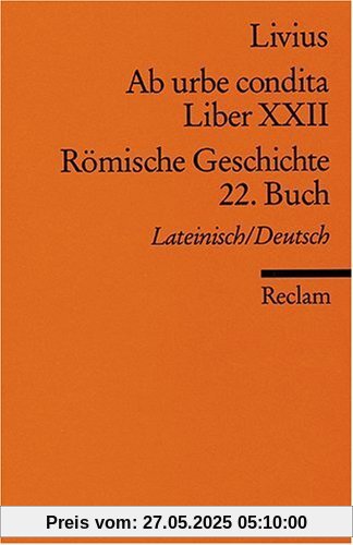 Ab urbe condita. Liber XXII /Römische Geschichte. 22. Buch (Der Zweite Punische Krieg II): Lat. /Dt.: Der Zweite Punische Krieg 2