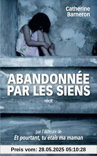 Abandonnée par les siens: Une histoire vraie