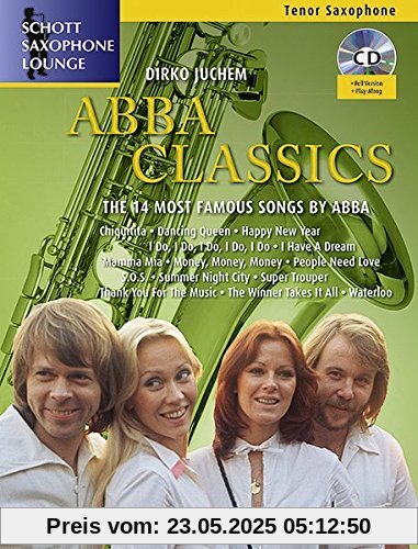 Abba Classics: The 14 Most Famous Songs by ABBA. Tenor-Saxophon. Ausgabe mit CD. (Schott Saxophone Lounge)
