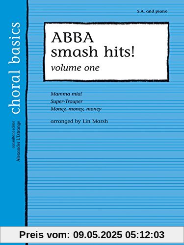 Abba Smash Hits!, Volume One: S.A and Piano: SA Accompanied (Choral Basics)
