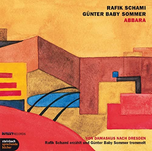 Abbara: Von Damaskus nach Dresden. Rafik Schami erzählt und Günter Baby Sommer trommelt von Steinbach Sprechende Bücher (Edel)