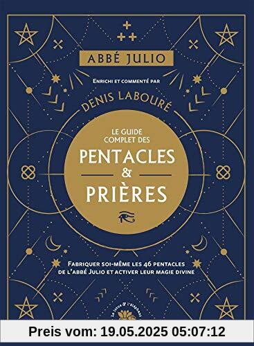 Abbé Julio : Le guide complet des pentacles & prières: Fabriquer soi-même les 46 pentacles de l Abbé Julio et activer leur magie divine Abbé Julio : Le guide complet des pentacles & prières: Fabriquer soi-même les 46 pentacles de l Abbé Julio et activer leur magie divine