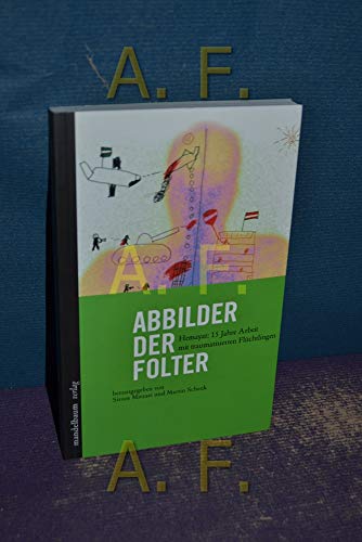 Abbilder der Folter: Hemayat: 15 Jahre Arbeit mit traumatisierten Flüchtlingen Abbilder der Folter: Hemayat: 15 Jahre Arbeit mit traumatisierten Flüchtlingen