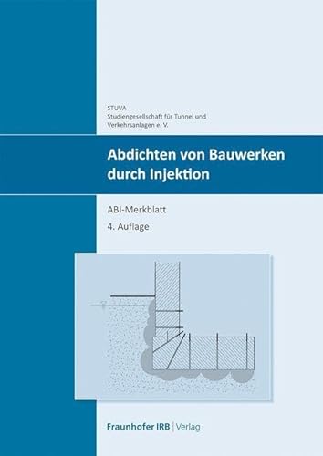 Abdichten von Bauwerken durch Injektion: ABI-Merkblatt. von Fraunhofer Irb Stuttgart