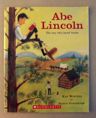 Abe Lincoln: The Boy Who Loved Books Abe Lincoln: The Boy Who Loved Books