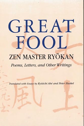 Great Fool: Zen Master Ryokan : Poems, Letters, and Other Writings: Zen Master Ryōkan; Poems, Letters, and Other Writings