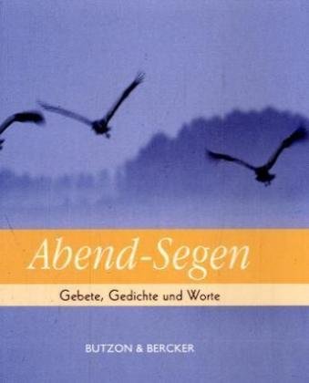 Abend-Segen: Gebete, Gedichte und Worte