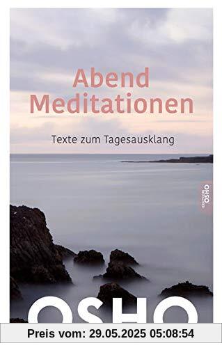 AbendMeditationen: Texte zum Tagesausklang (Edition OSHO)
